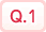 Q.1